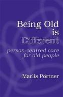 Being Old Is Different di Marlis Portner edito da Pccs Books