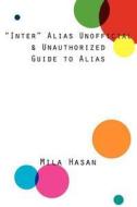 'inter' Alias Unofficial & Unauthorized Guide To Alias di Mila Hasan edito da New Generation Publishing
