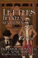 Letters Between Gentlemen di Professor Elemental, Nimue Brown edito da Snowbooks Ltd