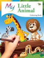 My Little Animal Colouring Book di Mickey Macintyre edito da Bell & Mackenzie Publishing