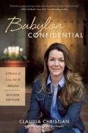 Babylon Confidential: A Memoir of Love, Sex, and Addiction di Claudia Christian, Morgan Grant Buchanan edito da Benbella Books