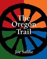 The Oregon Trail di Joe Safdie edito da Spuyten Duyvil