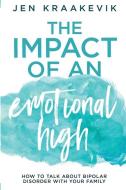 The Impact of an Emotional High di Jen Kraakevik edito da TIGER BARK PR