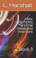 Max Masters and the Weekend Warriors: Book 3 di Marshall edito da INDEPENDENTLY PUBLISHED