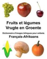 Francais-Afrikaans Fruits Et Legumes/Vrugte En Groente Dictionnaire D'Images Bilingues Pour Enfants di Richard Carlson Jr edito da Createspace Independent Publishing Platform