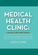 Medical Health Clinic di Leon Lowe edito da Xlibris US