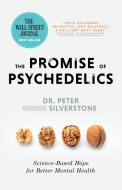 The Promise Of Psychedelics di Dr Peter Silverstone edito da Ingenium Books