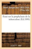 Essai Sur La Prophylaxie de la Tuberculose di Bertin-G edito da Hachette Livre - BNF
