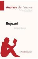 Ebook Bajazet de Jean Racine (Analyse de l'œuvre) di lePetitLitteraire, Maria Puerto Gomez, Ariane César edito da lePetitLitteraire.fr