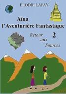 Aïna l'Aventurière Fantastique 2 di Elodie Lafay edito da Books on Demand