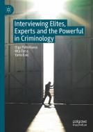 Interviewing Elites, Experts and the Powerful in Criminology di Yarin Eski, Rita Faria, Olga Petintseva edito da Springer International Publishing
