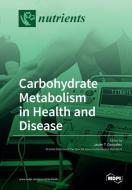 Carbohydrate Metabolism in Health and Disease edito da MDPI AG