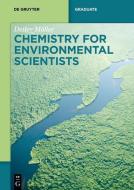 Chemistry for Environmental Scientists di Detlev Möller edito da Gruyter, Walter de GmbH
