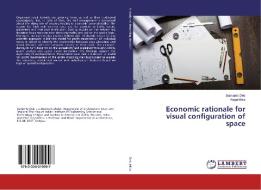 Economic rationale for visual configuration of space di Sumanta Deb, Keya Mitra edito da LAP Lambert Academic Publishing