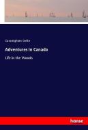 Adventures in Canada di Cunningham Geike edito da hansebooks