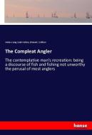 The Compleat Angler di Andrew Lang, Izaak Walton, Edmund J. Sullivan edito da hansebooks