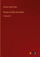 Essays on Work and Culture di Hamilton Wright Mabie edito da Outlook Verlag