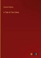 A Tale of Two Cities di Charles Dickens edito da Outlook Verlag