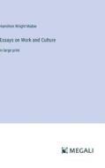Essays on Work and Culture di Hamilton Wright Mabie edito da Megali Verlag