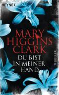 Du bist in meiner Hand di Mary Higgins Clark edito da Heyne Taschenbuch