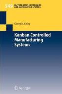 Kanban-Controlled Manufacturing Systems di Georg Krieg edito da Springer Berlin Heidelberg