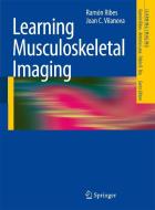 Learning Musculoskeletal Imaging di Ramon Ribes, Joan C. Vilanova edito da Springer-verlag Berlin And Heidelberg Gmbh & Co. Kg