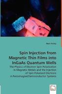 Spin Injection from Magnetic Thin Films into InGaAs Quantum Wells di Mark Hickey edito da VDM Verlag