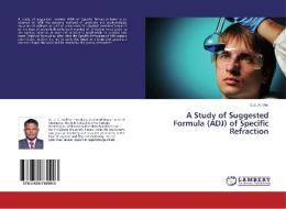 A Study of Suggested Formula (ADJ) of Specific Refraction di S. S. Andher edito da LAP Lambert Academic Publishing