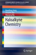 Haloalkyne Chemistry di Huanfeng Jiang, Chuanle Zhu, Wanqing Wu edito da Springer-verlag Berlin And Heidelberg Gmbh & Co. Kg