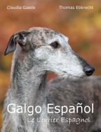 Galgo Español di Claudia Gaede, Thomas Ebbrecht edito da Books on Demand