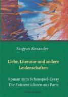 Liebe, Literatur und andere Leidenschaften di Satgyan Alexander edito da Edition Leselupe