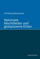 Nationale Machtfelder und globalisierte Eliten di Christian Schneickert edito da Herbert von Halem Verlag