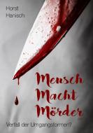 Mensch Macht Mörder 2100 di Horst Hanisch edito da Books on Demand