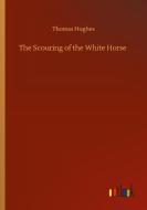 The Scouring of the White Horse di Thomas Hughes edito da Outlook Verlag
