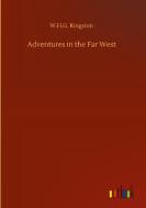 Adventures in the Far West di W. H. G. Kingston edito da Outlook Verlag