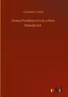 Home Problems From a New Standpoint di Caroline L. Hunt edito da Outlook Verlag