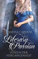 Literary Passion - Fesseln der Vergangenheit di Vanessa Carduie edito da via tolino media