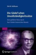 Die G Del Schen Unvollst Ndigkeitss di HOFFMANN  DIRK W. edito da Springer
