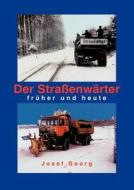 Der Strassenwarter Fruher Und Heute di Josef Georg edito da Books On Demand