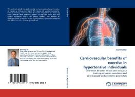 Cardiovascular benefits of exercise in hypertensive individuals di Scott Collier edito da LAP Lambert Acad. Publ.