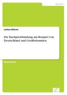 Die Buchpreisbindung am Beispiel von Deutschland und Großbritannien di Larissa Richert edito da Diplom.de