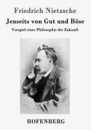 Jenseits von Gut und Böse di Friedrich Nietzsche edito da Hofenberg