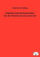 Englands Geschichtsschreiber di Friedrich W. Ebeling edito da TP Verone Publishing