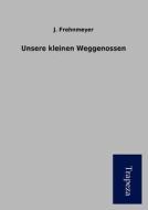 Unsere Kleinen Weggenossen di J. Frohnmeyer edito da Trapeza