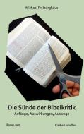 Die Sünde der Bibelkritik di Michael Freiburghaus edito da Esras.net GmbH