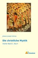 Die christliche Mystik di Johann Joseph Görres edito da Literaricon Verlag