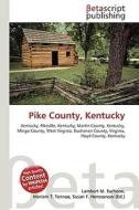 Pike County, Kentucky di Lambert M. Surhone, Miriam T. Timpledon, Susan F. Marseken edito da Betascript Publishing