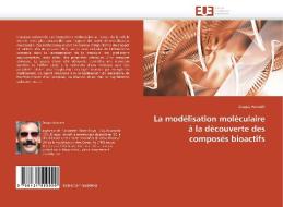 La modélisation moléculaire à la découverte des composés bioactifs di Dragos Horvath edito da Editions universitaires europeennes EUE