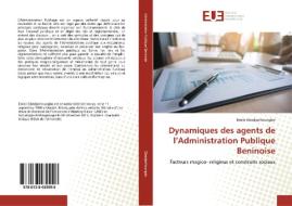 Dynamiques des agents de l'Administration Publique Beninoise di Emile Gbedjanhoungbo edito da Editions universitaires europeennes EUE