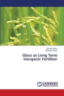 Glass as Long Term Inorganic Fertilizer di Goutam Hazra, Biswajit Mandal edito da LAP LAMBERT Academic Publishing